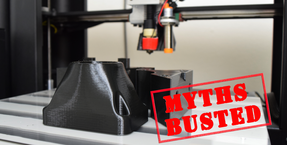 3D Printing Myths Busted