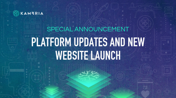 Special Announcement: Kambria Platform Updates and New Website Launch!
