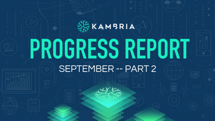 Kambria Progress Report -- September 2019, Part 2