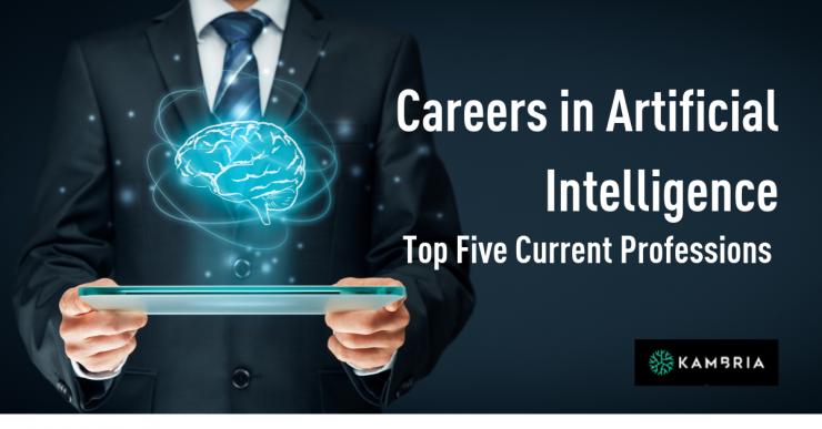 Careers in Artificial Intelligence: Top Five Current Professions