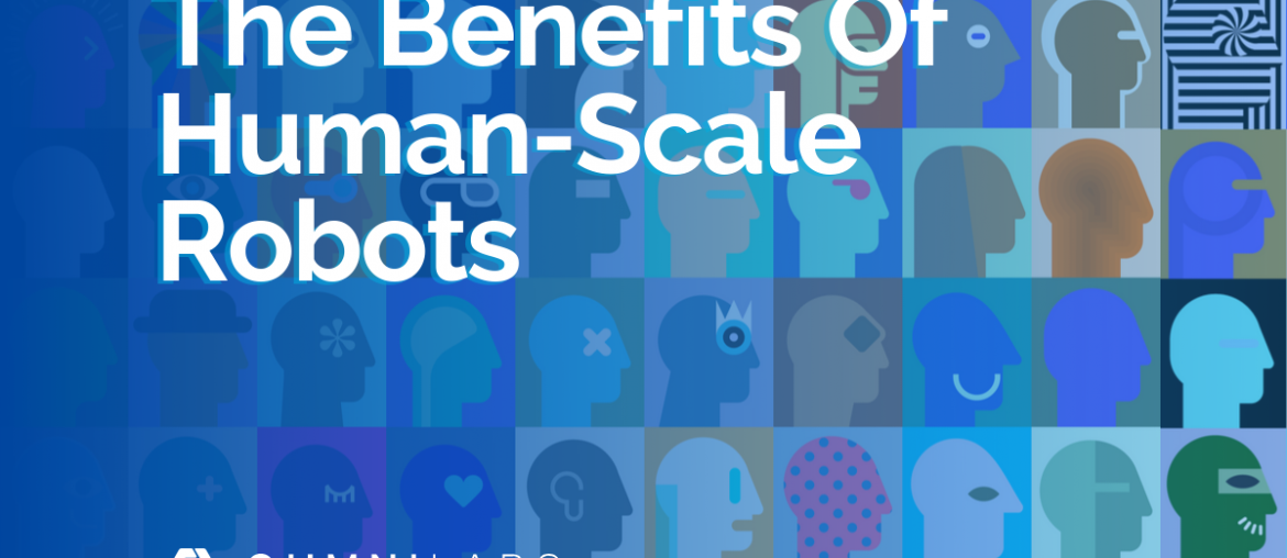 The Benefits of Human-Scale Robots