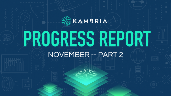 Kambria Progress Report -- November 2019, Part 2