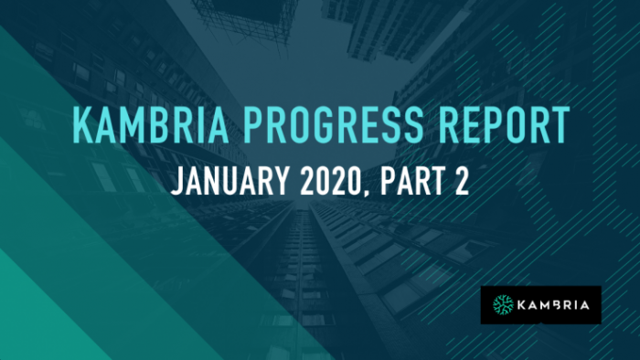 Kambria Progress Report — January 2020, Part 2 Kambria Progress Report -- January 2020, Part 2