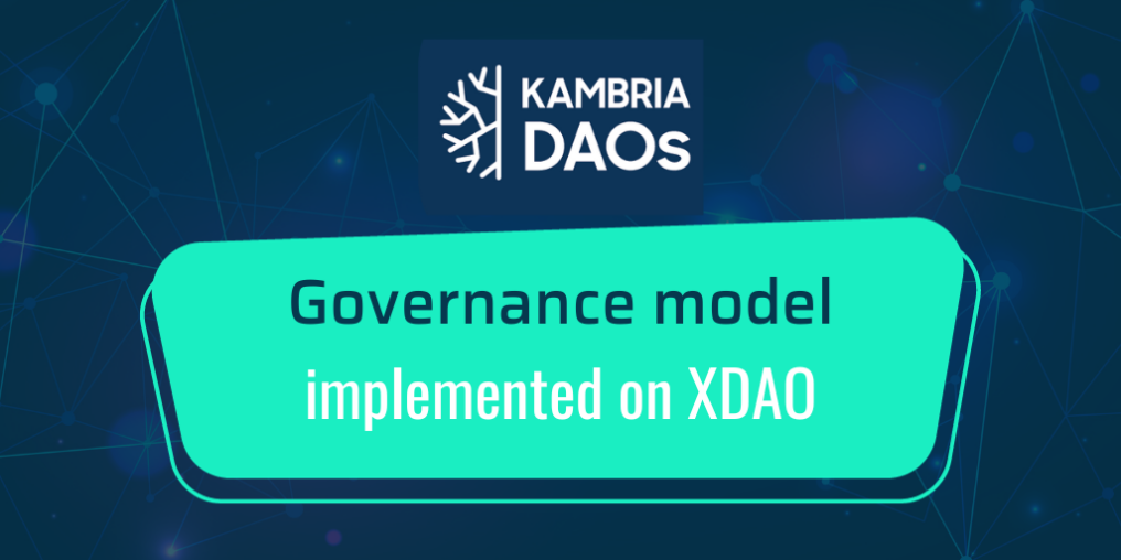 Kambria DAOs governance model implemented on XDAO