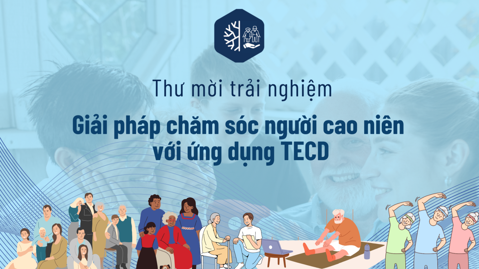 Tecd Thư mời trải nghiệm Giải pháp chăm sóc người cao niên với ứng dụng TECD